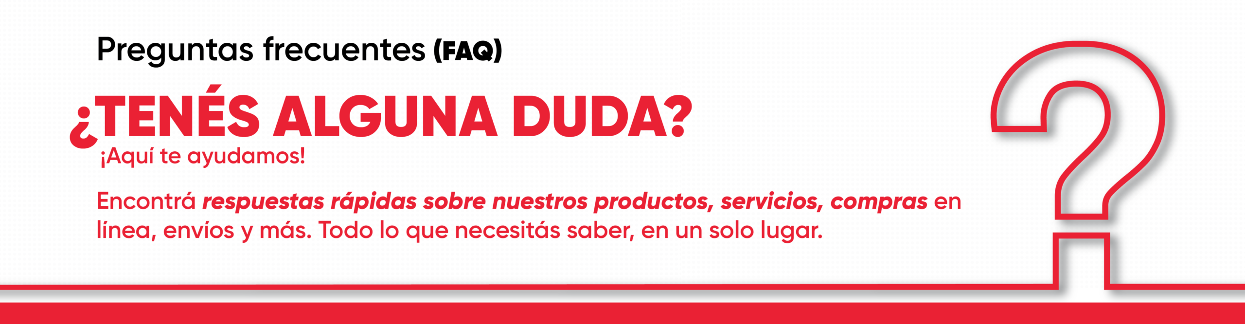 Preguntas Frecuentes ¿Tenés alguna duda?