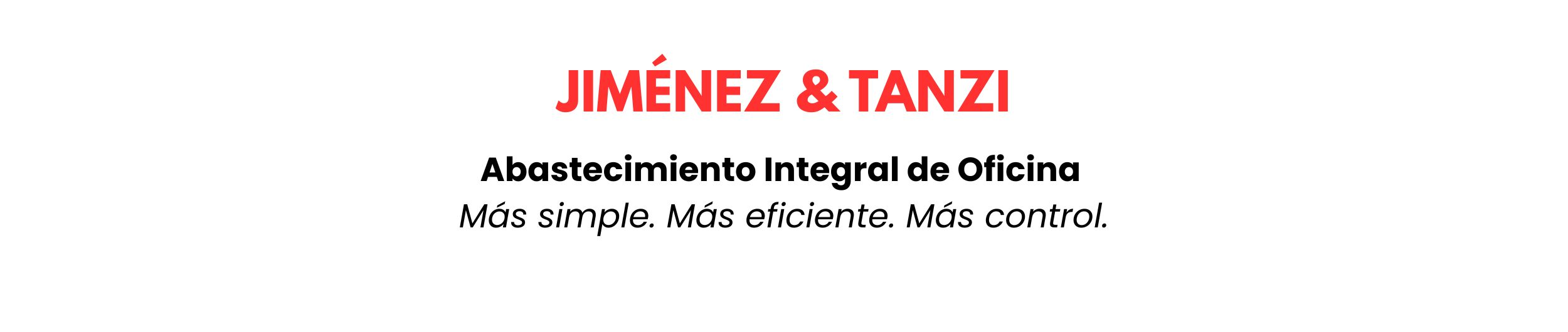 JIMÉNEZ & TANZI<br />
Abastecimiento Integral de Oficina<br />
Más simple. Más eficiente. Más control.<br />
